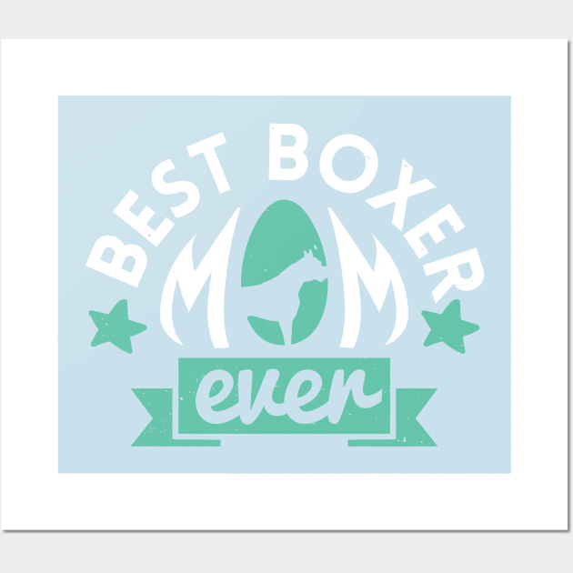 Best Boxer Mom Ever: Puppy T-shirt for Women and Girls Wall Art by bamalife